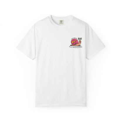Move At Your Own Pace T-Shirt — Cute Snail 'There's Absolutely No Rush' Relaxed Tee